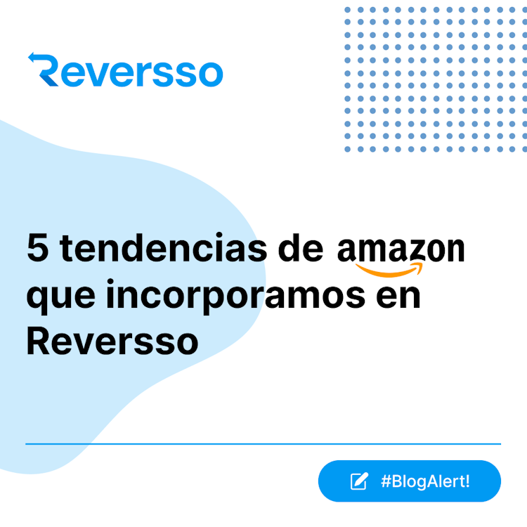 5 tendencias de Amazon que incorporamos en Reversso
